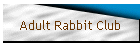 Adult Rabbit Club