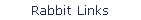 Rabbit Links